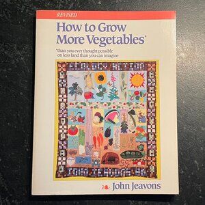 "Grow More Vegetables*," by John Jeavons, 1991 Revised Paperback Edition